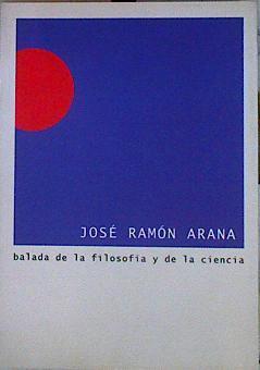 Balada de la filosofía y de la ciencia | 100479 | Arana Marcos, José Ramón
