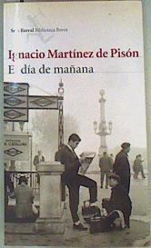 El Día de Mañana | 160095 | Martínez de Pisón, Ignacio (1960- )