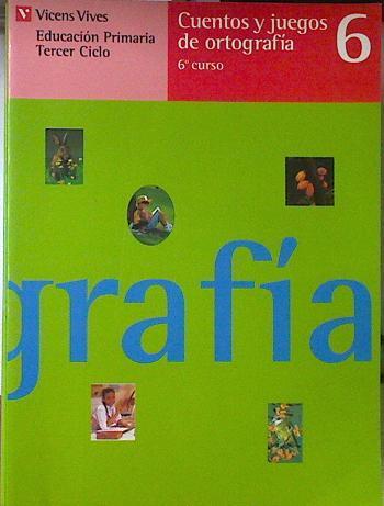 Cuentos y juegos de ortografía 6, lengua, 6 Educación Primaria, 3 ciclo | 123745 | Aller Martínez, Carlos/Aller García, Carlos