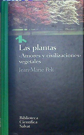 Las plantas Amores y civilizaciones vegetales | 118527 | Pelt, Jean-Marie