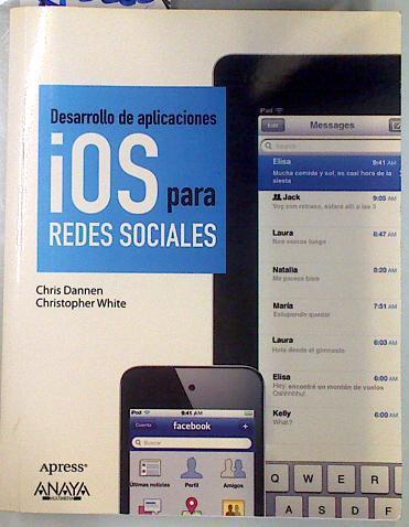 Desarrollo de aplicaciones iOS para redes sociales | 135280 | Dannen, Chris/White, Christopher