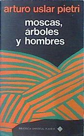 Moscas Árboles Y Hombres | 48189 | Uslar Pietri Arturo