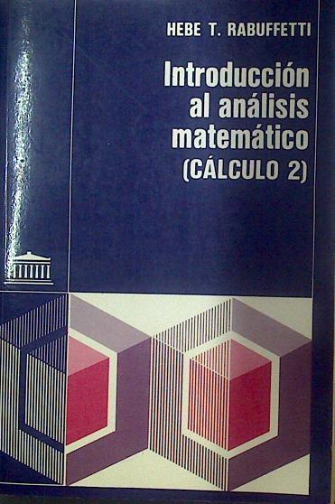 Introducción al análisis matemático Cálculo 2 | 117972 | Hebe T. Rabuffetti