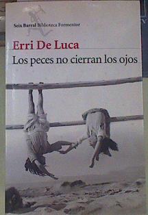 Los peces no cierran los ojos | 154494 | De Luca, Erri (1950-    )