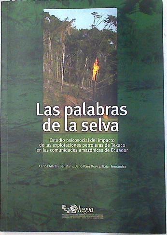 Las palabras de la selva: estudio psicosocial del impacto de las explotaciones petroleras de Texaco | 133338 | Martín Beristain, Carlos/Páez Rovira, Darío/Fernández, Itziar