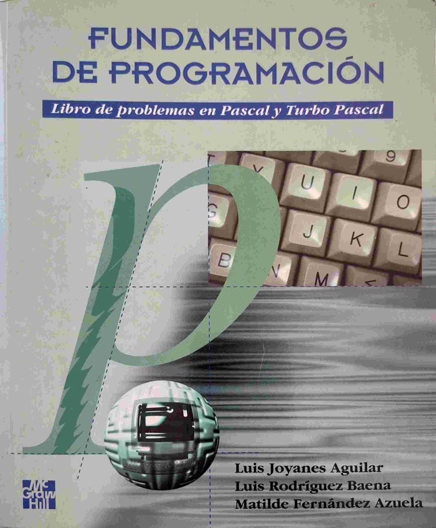 Fundamentos de programación: libro de problemas en Pascal y Turbo Pascal | 138792 | Joyanes Aguilar, Luis