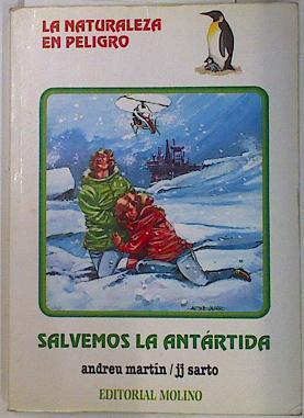 Salvemos la antartida | 131156 | Martín, Andreu/Sarto, Juan José/Antonio Navarro ( Ilustrador)