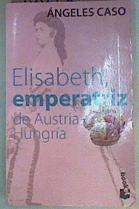 Elisabeth, emperatriz de Austria-Hungría | 158634 | Caso, Ángeles