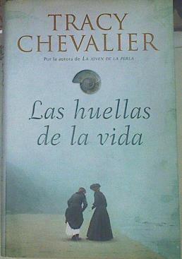Las huellas de la vida | 154582 | Chevalier, Tracy (1962- )