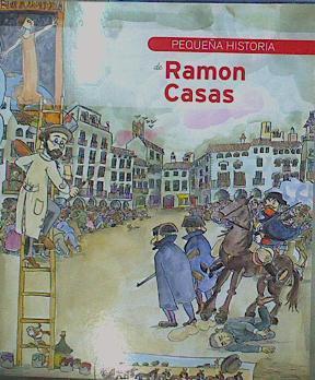 Pequeña historia de Ramon Casas | 153671 | Panyella, Vinyet (1954-)