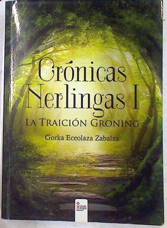 Crónicas Nerlingas I La traición Groning | 133544 | Eceolaza Zabalza, Gorka