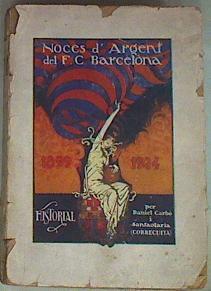 NOCES D' ARGENT DEL F.C. BARCELONA, 1899-1924. volum I, 1899-1916 | 157987 | Carbo i Santaolaria, Daniel/CORRECUITA