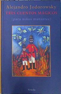 Tres cuentos mágicos : para niño mutantes | 139594 | Jodorowsky, Alejandro  (1929- )