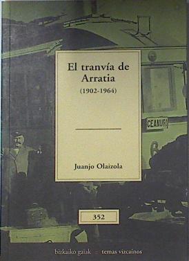 El Tranvia De Arratia 1902-1964 | 6206 | Olaizola Juanjo