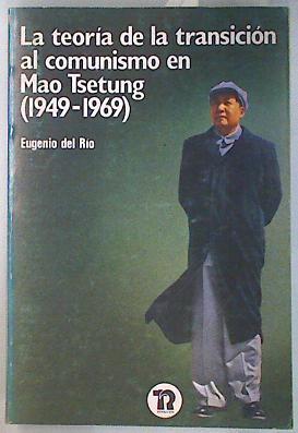 La teoría de la transición al Comunismo en Mao Tsetung (1949-1969) | 89676 | Río, Eugenio del