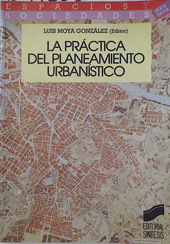La práctica del planeamiento urbanístico | 124456 | Moya, Luis/Candela, Celestino/Ezquiaga, José Mª/López, Ramón/Suárez, Luis/Trapero, Juan Jesús
