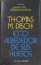 Eco alrededor de sus huesos | 144111 | Disch, Thomas M.