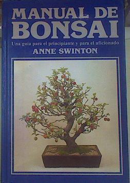 Manual de Bonsai Una guia para el principiante y para el aficionado | 121676 | Swinton, Anne
