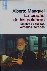 La ciudad de las palabras Mentiras políticas, verdades literarias | 149543 | Manguel, Alberto (1948- )