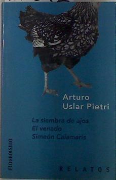 "Siembra de ajos; El venado; Simeón Calamaris" | 132892 | Uslar Pietri, Arturo