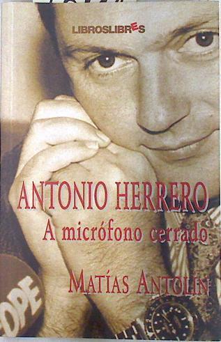 Antonio Herrero: a micrófono cerrado | 73199 | Antolín Fuente, Matías