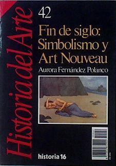 "Fin de siglo; simbolismo y art. nouveau ( Historia del Arte nº 42)" | 145946 | Fernández Polanco, Aurora