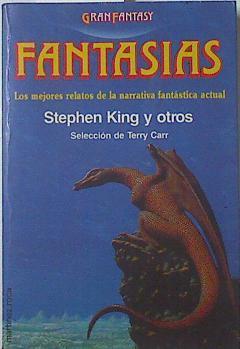 Fantasías.  Relatos De La Narrativa Fantástica Actual | 68981 | Carr, Stephen King/Selección de Terry Carr