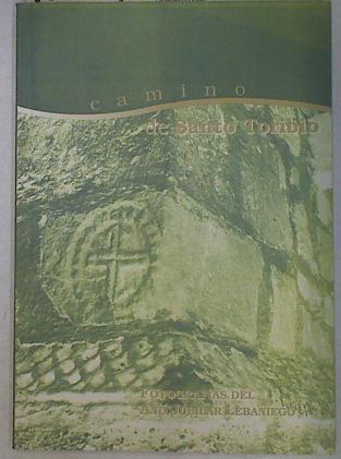 CAmino de SAnto Toribio Fotografias del año Jubilar Lebaniego (Vol II) | 130984 | VVAA
