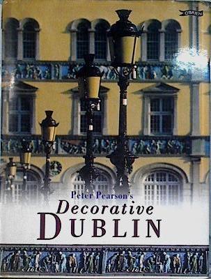 Peter Pearson's Decorative Dublin | 144228 | Pearson, Peter