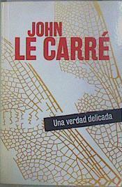 Una verdad delicada | 151998 | Le Carré, John (1931-)
