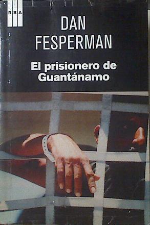 El prisionero de Guantanamo | 120918 | Dan Fesperman