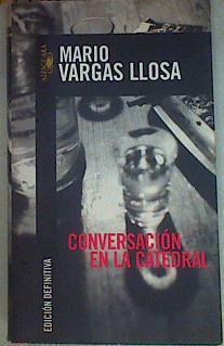 Conversación en la catedral ( Edición definitiva ) | 156918 | Vargas Llosa, Mario