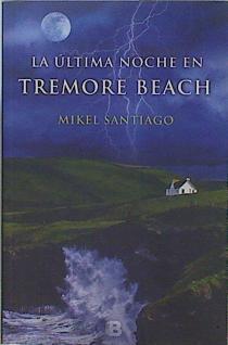 La última noche en Tremore Beach | 149337 | Santiago Garaikoechea, Mikel (1975- )
