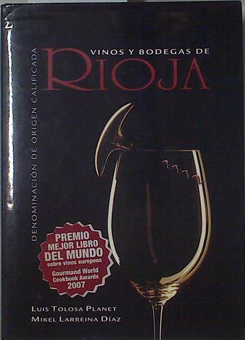 Rioja, vinos y bodegas.denominacion de origen calificada | 126318 | Tolosa Planet, Luis/Larreina Diaz Mikel