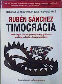 TIMOCRACIA 300 trampas con que empresas y gobiernos nos toman el pelo a los consumidores | 147121 | Ruben Sanchez, FACUA