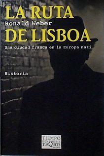 La Ruta de Lisboa una ciudad franca en la Europa Nazi | 142744 | Weber, David