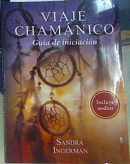 Viaje Chamánico Guía de iniciación | 156561 | Ingerman, Sandra