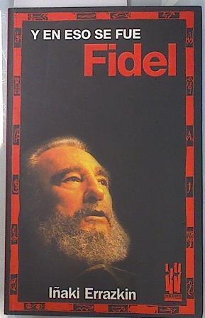 Y en eso se fue Fidel | 134309 | Errazkin Álvarez, Iñaki