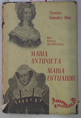 Dos reinas decapitadas Maria Antonieta Maria Estuardo | 130384 | Gonzalez ruiz, Nicolas