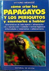 Cómo criar a los periquitos y papagayos y enseñarles a hablar | 143963 | Menassé, Vittorio