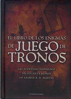 EL LIBRO DE LOS ENIGMAS DE JUEGO DE TRONOS: 140 acertijos inspirados en los Siete Reinos de George R | 145502 | VVAA
