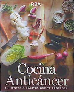 Cocina Anticancer Alimentos y hábitos que te protegen | 137368 | Editora, Olivia Majó/Revista SAber Vivir