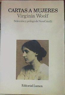 Cartas a mujeres | 154348 | Woolf, Virginia/Selección y prólogo, Nora Catelli