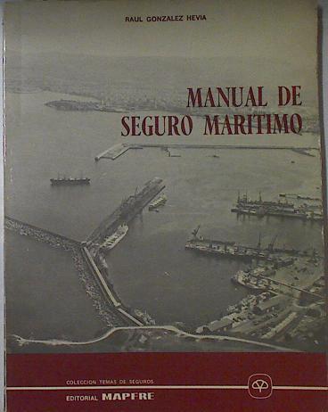 Manual de Seguro Marítimo | 121891 | González Hevia, Raúl