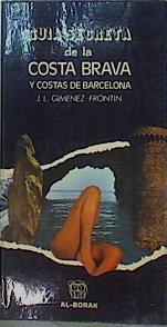 Guía Secreta De La Costa Brava Y Costas De Barcelona. | 62437 | Gimenez-Frontí, J L