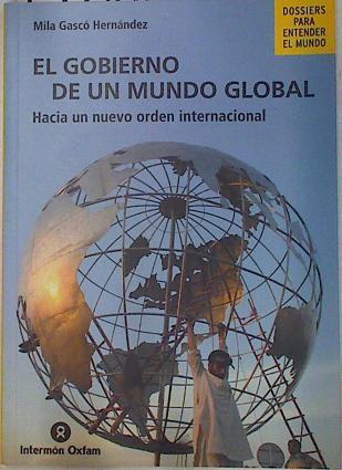 El gobierno de un mundo global: hacia un nuevo orden internacional | 130401 | Gascó, Mila