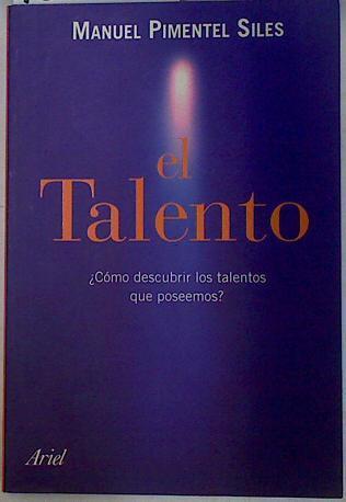 El talento: cómo descubrir los talentos que poseemos | 130199 | Pimentel Siles, Manuel