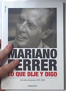 Lo que dije y digo Artículos de prensa 1991 - 2010 | 119705 | Mariano Ferrer