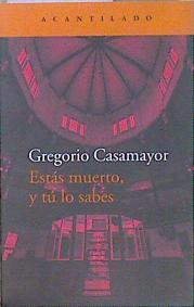 Estás muerto y tu lo sabes | 148137 | Casamayor, Gregorio