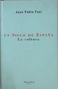 Un siglo de España - La cultura | 146231 | Fusi, Juan Pablo